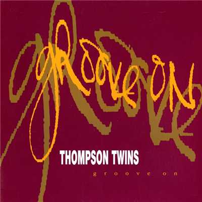 シングル/Groove On (Rev T's Church Dub Groove)/Thompson Twins
