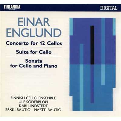 Einar Englund : Concerto for 12 Cellos, Suite for Cello, Sonata for Cello and Piano/Various Artists