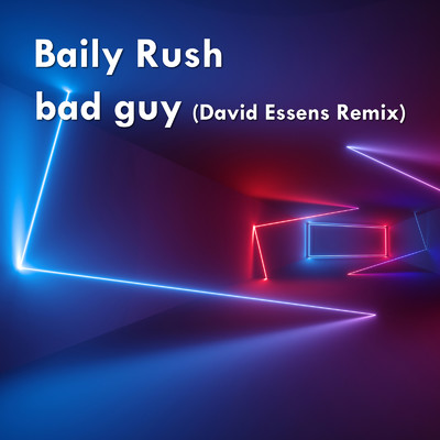 シングル/bad guy (David Essens Remix)/Baily Rush