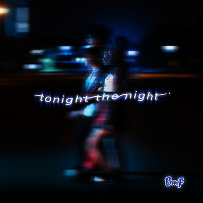 シングル/tonight the night/BmF