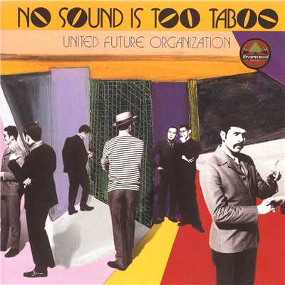 NO SOUND IS TOO TABOO/UNITED FUTURE ORGANIZATION