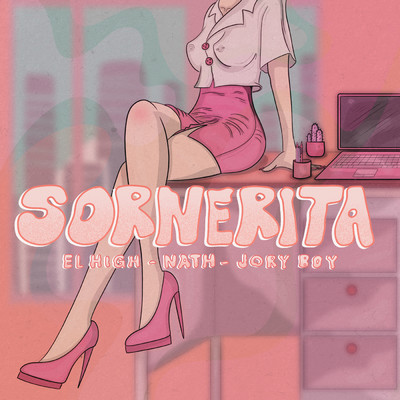 SORNERITA/El High／Nath／Jory Boy