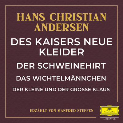 アルバム/Des Kaisers neue Kleider ／ Der Schweinehirt ／ Das Wichtelmannchen ／ Der kleine und grosse Klaus/ハンス・クリスティアン・アンデルセン／Manfred Steffen