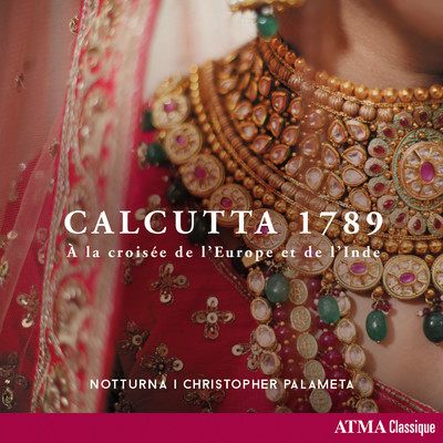 Calcutta 1789 - A la croisee de l'Europe et de l'Inde/Notturna／Christopher Palameta