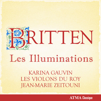 Britten: Les Illuminations/レ・ヴィオロン・デュ・ロワ／Jean-Marie Zeitouni／カリーナ・ゴーヴァン／Pascale Giguere／Jean-Philippe Marsolais