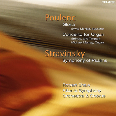 Poulenc: Gloria, FP 177 & Organ Concerto, FP 93 - Stravinsky: Symphony of Psalms/ロバート・ショウ／アトランタ交響楽団／Atlanta Symphony Orchestra Chorus