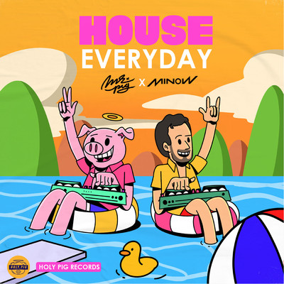 House Everyday/Minow／House Music Bro／Mr. Pig