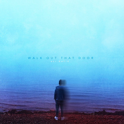 シングル/Walk Out That Door/Ali Gatie