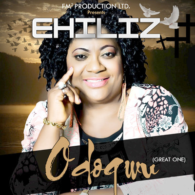 Odogwu (Great One) [feat. Pat Uwajie-King & Pastor Dolly]/Ehiliz