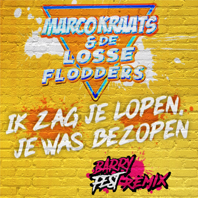 Ik Zag Je Lopen, Je Was Bezopen (Barry Fest remix)/Marco Kraats & De Losse Flodders