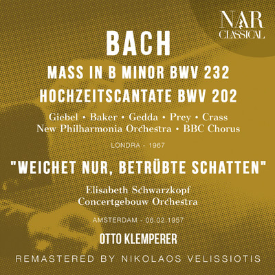 Hochzeitscantata ”Weichet Nur, Betrubte Schatten” in G Major, BWV 202, IJB 692: I. Aria: Weichet Nur, Betrubte Schatten/Concertgebouw Orchestra, Otto Klemperer, Elisabeth Schwarzkopf