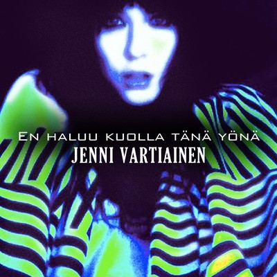 シングル/En haluu kuolla tana yona/Jenni Vartiainen