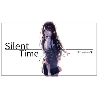 着うた®/Silent Time/バニーボーイP