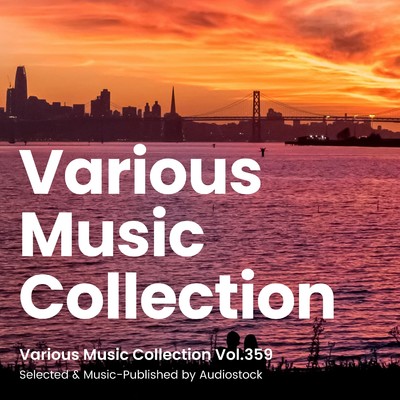 アルバム/Various Music Collection Vol.359 -Selected & Music-Published by Audiostock-/Various Artists