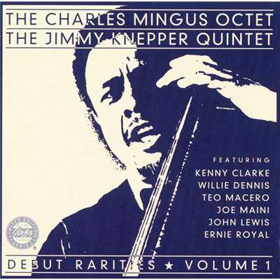 Debut Rarities, vol. 1/The Charles Mingus Octet／The Jimmy Knepper Quintet