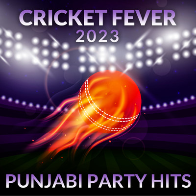 Cricket Fever 2023 - Punjabi Party Hits (Explicit)/Various Artists