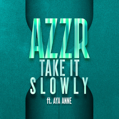 シングル/Take It Slowly (featuring Aya Anne)/AZZR