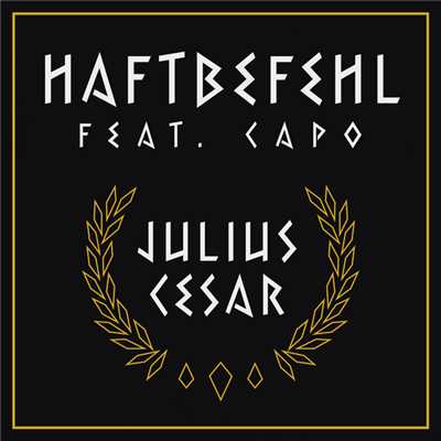 Julius Cesar (Explicit) (featuring CAPO)/Haftbefehl