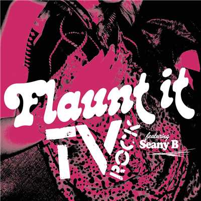 シングル/Flaunt It (featuring Seany B／TV Rock Original Mix)/TV Rock
