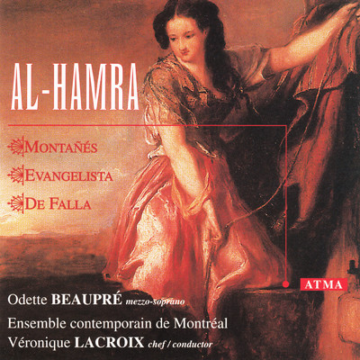 Montanes: Al-Hamra ／ Falla: El Amor Brujo/オデット・ボープレ／Ensemble contemporain de Montreal／Veronique Lacroix