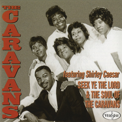 I'm Ready To Serve The Lord (featuring Shirley Caesar)/The Caravans
