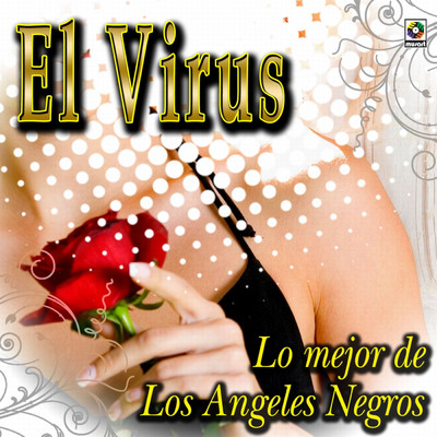 Lo Mejor De Los Angeles Negros/El Virus