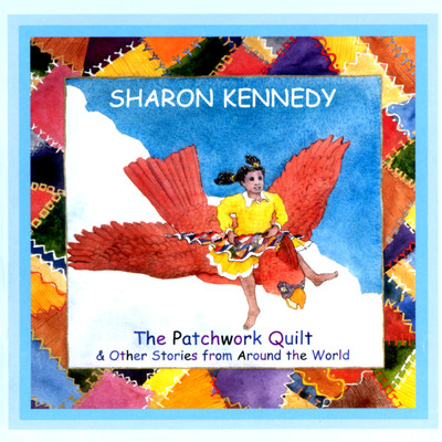 The Patchwork Quilt & Other Stories From Around The World/Sharon Kennedy