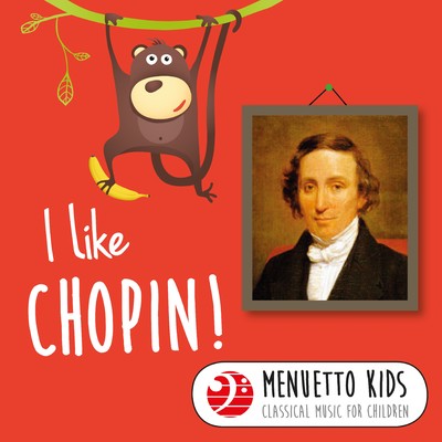 I Like Chopin！ (Menuetto Kids - Classical Music for Children)/Various Artists