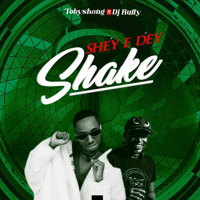 シングル/Shey E Dey Shake/Toby Shang & DJ Ruffy