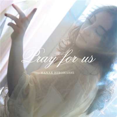 Pray for us/廣橋英枝 and Haruka Kanata