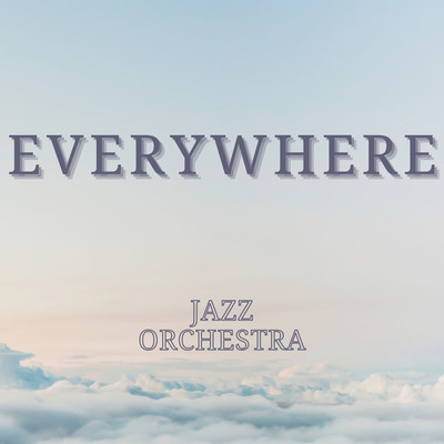 アルバム/EVERYWHERE JAZZ ORCHESTRA/JAZZ ORCHESTRA