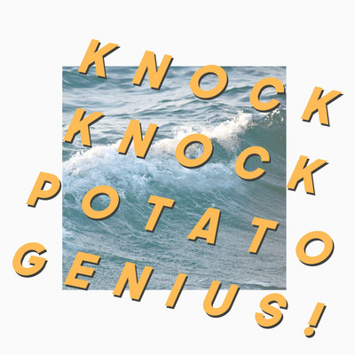 KNOCK KNOCK/POTATO GENIUS！