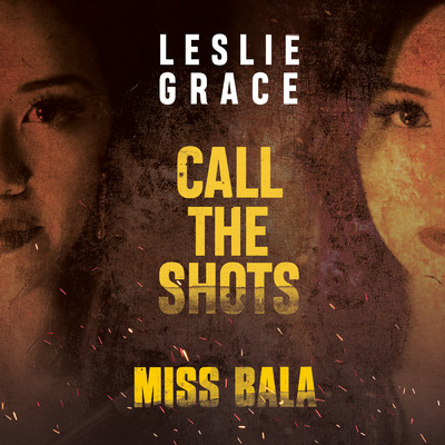 シングル/Call the Shots (From the Motion Picture ”Miss Bala”)/Leslie Grace