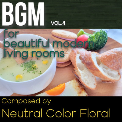 アルバム/BGM Vol.4 for beautiful modern living rooms/Neutral Color Floral