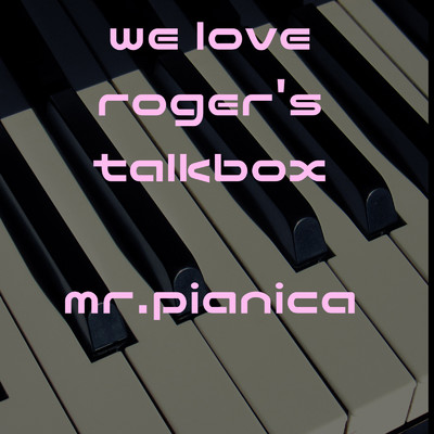 シングル/We love roger's talkbox/Mr.Pianica