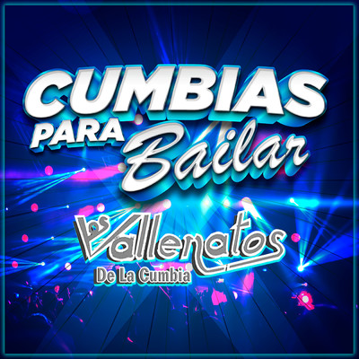 アルバム/Cumbias Para Bailar/Los Vallenatos De La Cumbia
