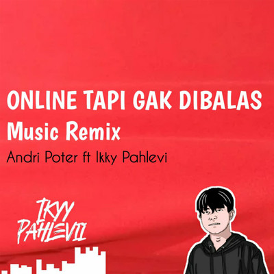 シングル/Online Tapi Gak Di Balas (featuring Ikyy Pahlevii)/Andri Poter