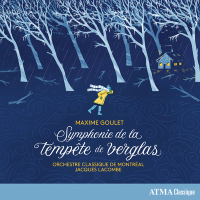 アルバム/Maxime Goulet: Symphonie de la tempete de verglas/Orchestre classique de Montreal／Jacques Lacombe