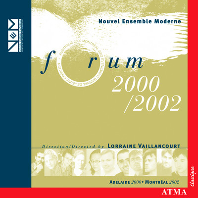 アルバム/5th and 6th International Forum for Young Composers, 2000-2002/Le Nouvel Ensemble Moderne／Lorraine Vaillancourt