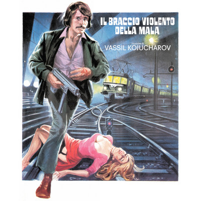 Il braccio violento della mala (Original Soundtrack)/Vassil Kojucharov