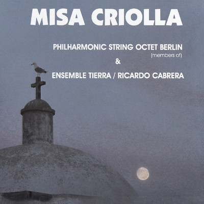 Misa Criolla/Philarmonic String Octet Berlin