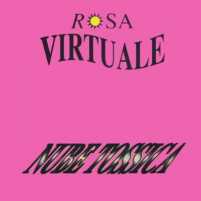 Nube tossica/Rosa Virtuale