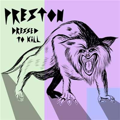 Dressed To Kill/Preston