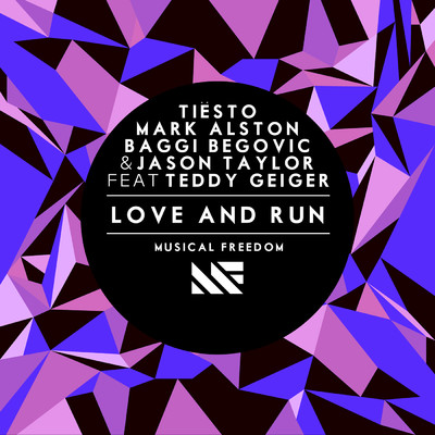Love and Run (feat. Teddy Geiger)/Tiesto, Mark Alston, BAGGI & Jason Taylor
