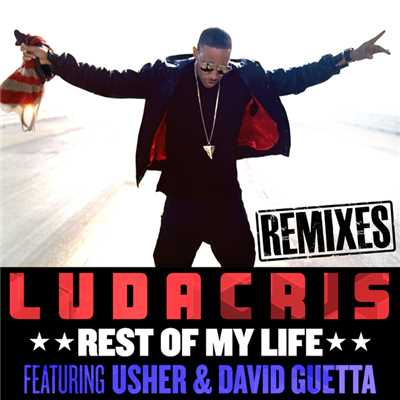 Rest Of My Life (featuring USHER, David Guetta／Daddy's Groove Remix)/Ludacris