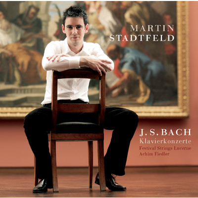 Bach: Klavierkonzerte/Martin Stadtfeld／Festival Strings Lucerne／Achim Fiedler