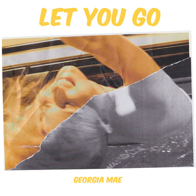 Let You Go/Georgia Mae