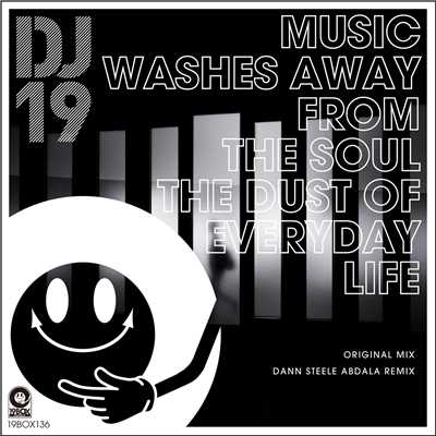 Music Washes Away From The Soul The Dust Of Everyday Life/DJ 19