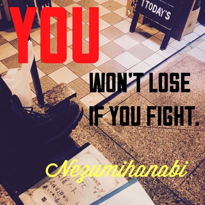 You won't lose if You fight/ネズミハナビ