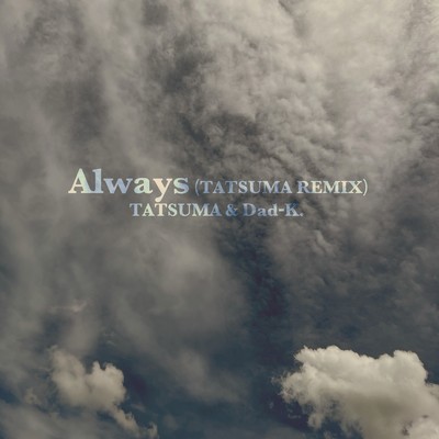 Always (TATSUMA REMIX)/TATSUMA & Dad-K.